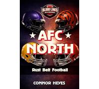 AFC North: Rust Belt Football (Blood Lines: American Football’s Greatest Rivalries)