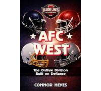 AFC West: The Outlaw Division Built on Defiance (Blood Lines: American Football’s Greatest Rivalries)