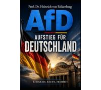AfD - Aufstieg für Deutschland: 99 Thesen für Einigkeit, Recht und Freiheit - Das Manifest der nationalen Erneuerung