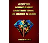 Afetos Mundanos Destrutivos De Amor A Deus (ebook)