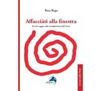 Affacciàti alla finestra. Piccolo saggio sulla consapevolezza del vivere (I territori della psiche)