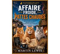Affaire froide, pattes chaudes: Un polar captivant et chaleureux, mêlant secrets de famille, héritages cachés et une révélation finale inoubliable (Livre 4) (Les mystères des chats de Cleopatra Cove)