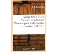 Affaire Sainte-Marie Antonin, Guadeloupe: Mémoire pour le demandeur en cassation