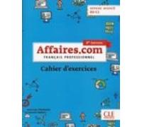 Affaires.com Niveau Avance B2-c1 (3ere Ed.): Cahier D Exercices