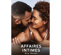 Affaires Intimes: Recueil d'Histoires Érotiques Taboues pour Adultes - Sexe, Tentations et Plaisirs Inavoués: 717