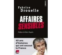 Affaires Sensibles: 40 Ans D Histoires Qui Ont Secoué La France