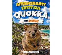 Affascinanti fatti sui quokka per bambini intelligenti: Scopri il marsupiale più felice del mondo e la straordinaria fauna selvatica australiana