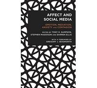 Affect and Social Media: Emotion, Mediation, Anxiety and Contagion (Radical Cultural Studies)