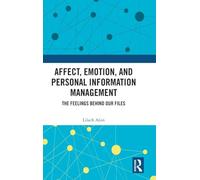 Affect, Emotion, and Personal Information Management: The Feelings Behind Our Files