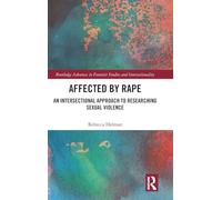 Affected by Rape: An Intersectional Approach to Researching Sexual Violence (Routledge Advances in Feminist Studies and Intersectionality)