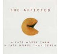 Affected - Fate Worse Than a Fate Wore Than Death