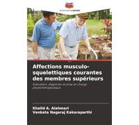 Affections musculo-squelettiques courantes des membres supérieurs: Évaluation, diagnostic et prise en charge physiothérapeutique