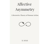 Affective Asymmetry: A Recursive Theory of Human Action