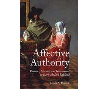 Affective Authority: Passions, Morality and Governance in Early Modern England (Studies in Early Modern Cultural, Political and Social History)