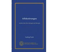 Affekstörungen: studien über ihre ätiologie und therapie