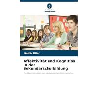 Affektivität und Kognition in der Sekundarschulbildung: Die Dekonstruktion des pädagogischen Rationalismus