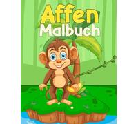 Affen Malbuch: für Kleinkinder, Jungen und Mädchen im Alter von 2-4 Jahren