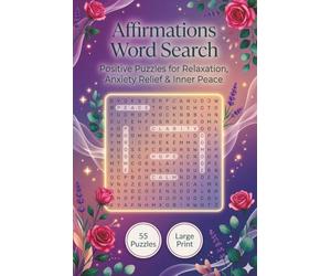 Affermations Word Search: Positive Word Search Puzzles for Relaxation, Anxiety Relief & Inner Peace | Large Print Affirmations to Boost Confidence, Happiness & Mindfulness