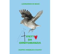 AFFETTO DA ORNITOMANZIA: AUSPICI ANGELICI E ELFICI