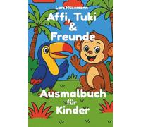 Affi, Tuki & Freunde - Ausmalbuch für Kinder: Spaßiges Malbuch für Kinder mit Elefanten, Tigern, Affen & vielen weiteren Dschungel-Tieren | Für Kinder ab 3 Jahren