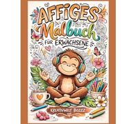 Affiges Malbuch für Erwachsene: Entspannendes Ausmalbuch mit süßen Affen, lustigen Szenen und kreativen Motiven zum Abschalten