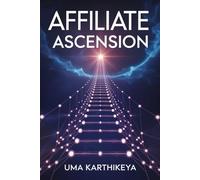 Affiliate Ascension: The Rise After the First Sale: 2 (Affiliate Mastery Series)