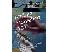 Affiliate Marketing 101: The Beginner’s Blueprint for Passive Profit