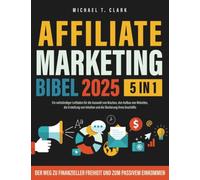 Affiliate Marketing Bibel 2025: [5 in 1] Ein vollständiger Leitfaden für die Auswahl von Nischen, den Aufbau von Websites, die Erstellung von Inhalten und die Skalierung Ihres Geschäfts