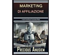 Affiliate Marketing con l’IA: I nuovi trucchi per il successo definitivo (italian)