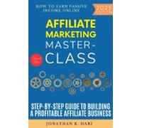 Affiliate Marketing Masterclass: (ebook)
