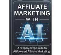 Affiliate Marketing with AI (Step-by-Step Success Series)