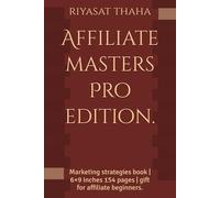 Affiliate masters Pro edition.: Marketing strategies book | 6×9 inches 154 pages | gift for affiliate beginners.