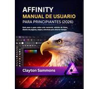 Affinity Manual de usuario para principiantes (2026): Guía paso a paso sobre arte vectorial, edición de fotos, diseño de páginas, atajos y técnicas para ahorrar tiempo.