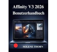 Affinity V3 2026 Benutzerhandbuch: Ein visueller und praktischer Leitfaden für modernes Grafikdesign