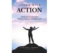 Affirm With Action: Daily Declarations for Military Women with Big Goals