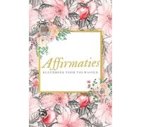 Affirmaties Kleurboek voor Volwassen - Kleuren voor Volwassen: Kleurboek Volwassenen Bloemen en Kleurboek Volwassenen Natuur