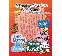 Affirmation Adventure Word Search with Colorable Words & Inspirational Art: 50 Fun Word Puzzles with Positive Messages & Coloring Art to Build Confidence in Kids Ages 6-10