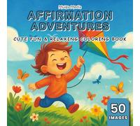 Affirmation Adventures Coloring Book: Empowering & Uplifting Coloring Book with Positive Messages, Outdoor Fun, and Confidence-Building Scenes | 50 Images, 8.5x8.5 inches