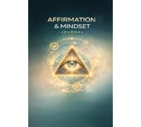 Affirmation and Mindset Journal: Daily Practice to Rewire Your Thoughts, Build Positive Habits, and Create Your Reality