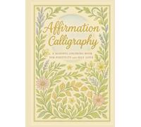 Affirmation Calligraphy: A Mindful Coloring Book for Self-Love and Positivity