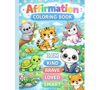 Affirmation Coloring Book: Cute Animals and Positive Affirmations to Inspire Confidence, Creativity, and Joy