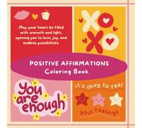 Affirmation Coloring Book for Adults: Stress Relief, Mindfulness, Self-Care & Positive Thinking: Inspirational Coloring Pages with Positive ... Anxiety Relief, Confidence & Inner Peace