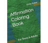 Affirmation Coloring Book: For Teens & Adults
