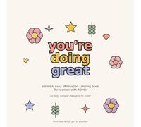 Affirmation Coloring Book for Women with ADHD: you're doing great - - 30 Big, Simple Designs to Color for Calm, Focus & Self-Love
