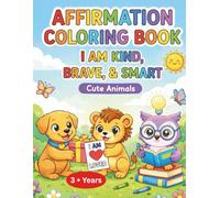 Affirmation Coloring Book: I am kind, brave & smart: Cute Animals