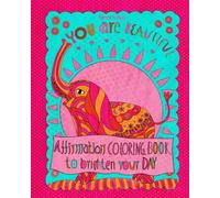 AFFIRMATION COLORING BOOK TO BRIGHTEN YOUR DAY