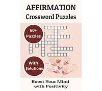 Affirmation Crossword Puzzles: 60+ Uplifting Word Games for Mindfulness, Confidence, and Stress Relief | Great for Daily Positivity, Self-Care, and Relaxation
