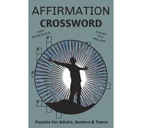 Affirmation Crossword Puzzles for Adults, Seniors & Teens: Empowering Words & Uplifting Clues | A Confidence-Boosting Journey to Inspire Positivity & Self-Belief