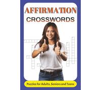 Affirmation Crosswords: Positive Word Puzzles to Brighten Your Day and Strengthen Your Mind | Subtitle: Mindful Puzzle Moments with Affirmations to Boost Confidence and Calm