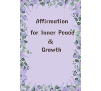 Affirmation for Inner Peace & Growth - An Affirmation for both young adult girls and women: Daily Reflections to Nurture Your Mind and Spirit